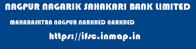 NAGPUR NAGARIK SAHAKARI BANK LIMITED  MAHARASHTRA NAGPUR NARKHED NARKHED  ifsc code